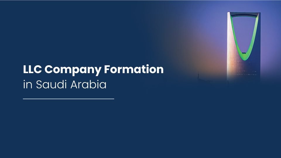 Company Formation in Saudi Arabia: A Comprehensive Guide for Entrepreneurs and Investors